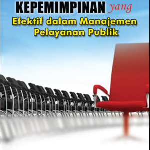 Kepemimpinan yang efektif dalam manajemen pelayanan publik