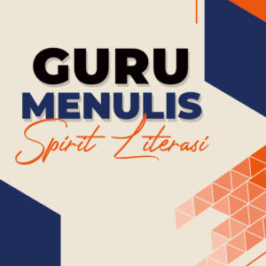Guru Menulis Spirit Literasi
