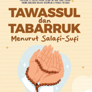 Tawassul dan Tabarruk Menurut Salafi-Sufi