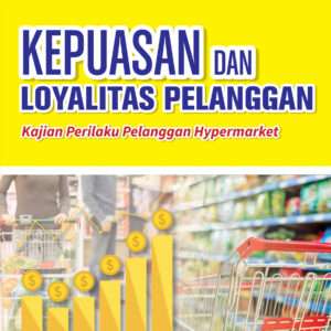 Kepuasan dan Loyalitas Pelanggan : Kajian Perilaku Pelanggan Hypermart