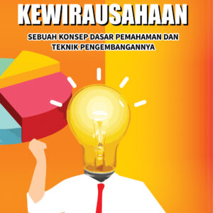 Kewirausahaan : Sebuah Konsep Dasar Pemahaman dan Teknik Pengembangannya
