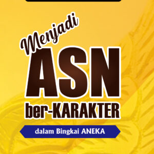 Menjadi ASN ber-Karakter dalam Bingkai ANEKA