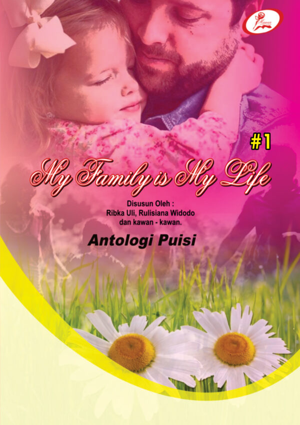 My Family Is My Life : Antologi Puisi Part I