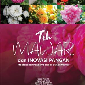TEH MAWAR DAN INOVASI PANGAN: MANFAAT DAN PENGEMBANGAN BUNGA MAWAR