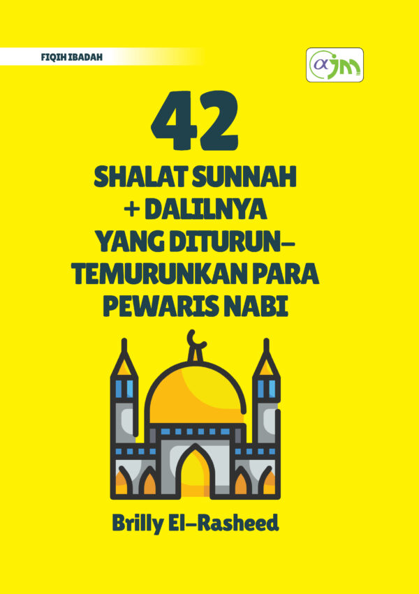 42 Shalat Sunnah + Dalilnya yang Diturun-Temurunkan Para Pewaris Nabi