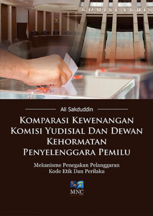 Komparasi Kewenangan Komisi Yudisial Dan Dewan Kehormatan Penyelenggara Pemilu Mekanisme Penegakan Pelanggaran Kode Etik Dan Perilaku