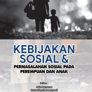 Kebijakan Sosial & Permasalahan Sosial Pada Perempuan dan Anak