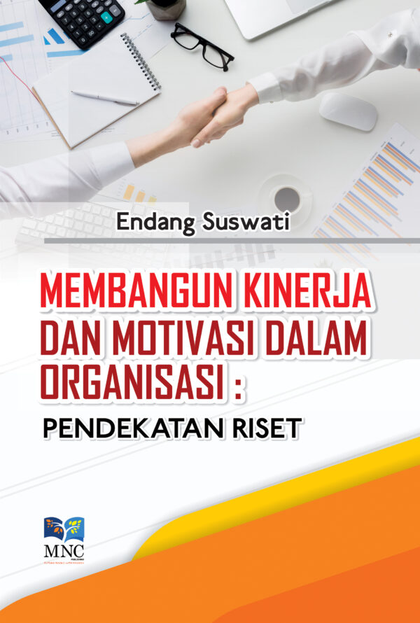 Membangun Kinerja dan Motivasi Dalam Organisasi : Pendekatan Riset