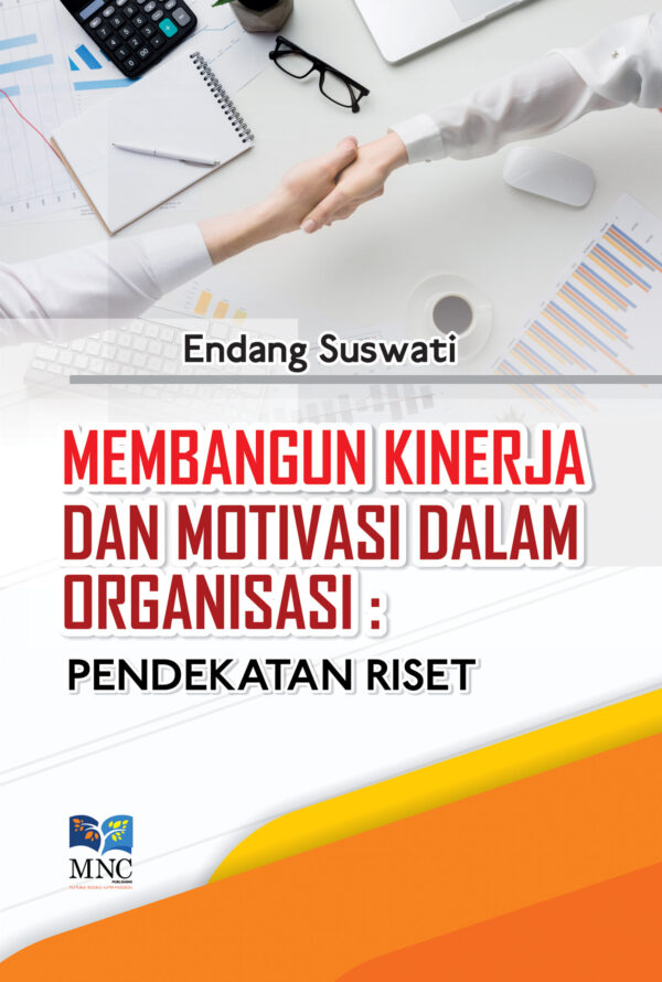 Membangun Kinerja dan Motivasi Dalam Organisasi : Pendekatan Riset