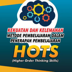 Kekuatan dan Kelemahan Metode Pembelajaran Dalam Penerapan Pembelajaran HOTS