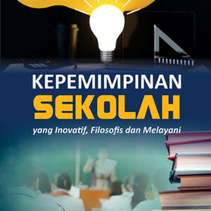 Kepemimpinan Sekolah yang Inovatif, Filosofis, dan Melayani