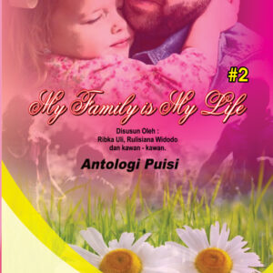 My Family Is My Life : Antologi Puisi Part II