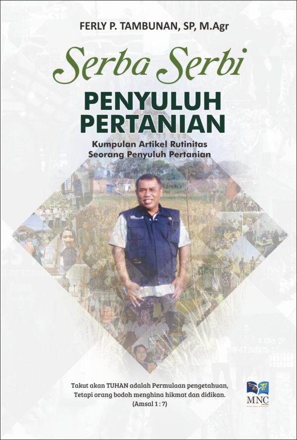 Serba - Serbi Penyuluhan Pertanian : Kumpulan Artikel Rutinitas Seorang Penyuluh Pertanian