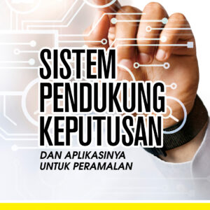 Sistem Pendukung Keputusan dan Aplikasinya Untuk Peramalan