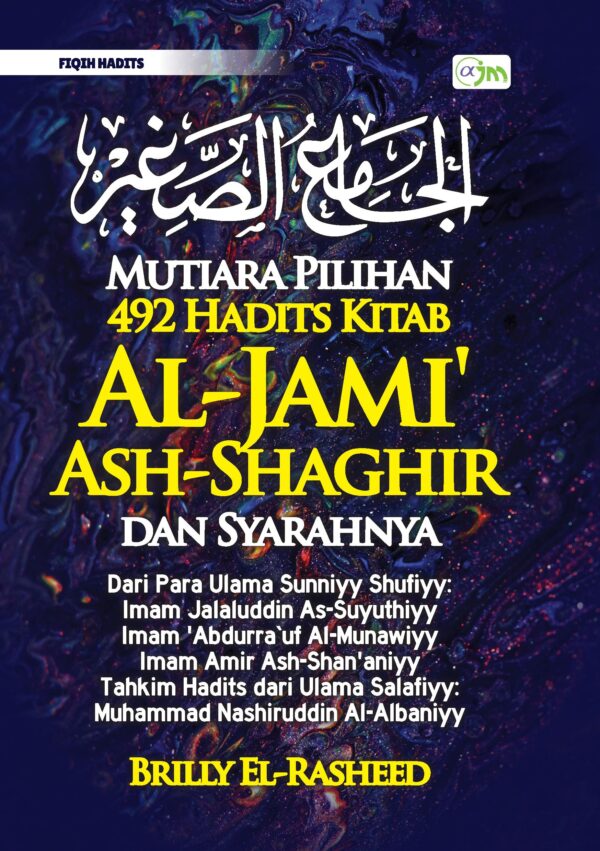 Mutiara Pilihan 492 Hadits Kitab Al-Jami' Ash-Shaghir dan Syarahnya