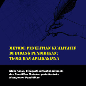 Metode Penelitian Kualitatif Di Bidang Pendidikan: Teori Dan Aplikasinya