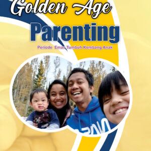 Golden Age Parenting Periode Emas Tumbuh Kembang Anak