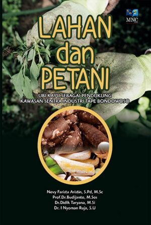 Lahan dan Petani : Ubi Kayu Sebagai Pendukung Kawasan Sentra Industri Tape Bondowoso