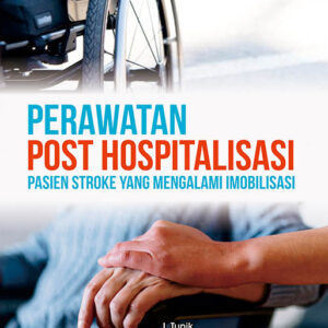 Perawatan Post Hospitalisasi : Pasien Stroke yang Mengalami Imobilisasi