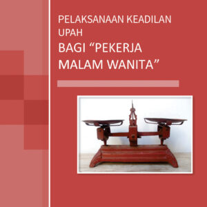 Pelaksanaan Keadilan Upah Bagi " Pekerja Malam Wanita "