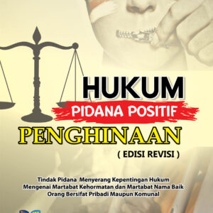 Hukum Pidana Positif Penghinaan Edisi Revisi