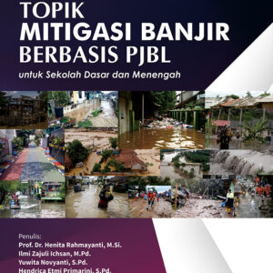 Buku Seri Pendidikan Lingkungan Hidup Topik Mitigasi Banjir Berbasis PJBL untuk Sekolah Dasar dan Menengah