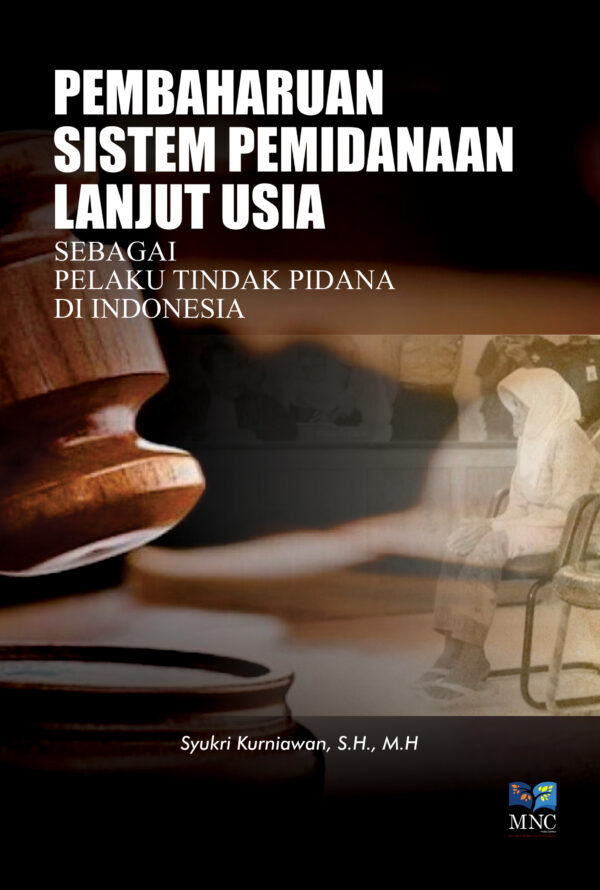 Pembaharuan Sistem Pemidanaan Lanjut Usia Sebagai Pelaku Tindak Pidana di Indonesia