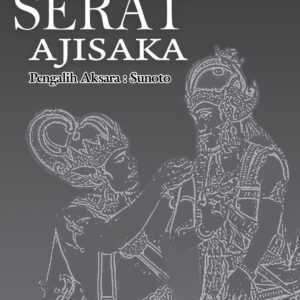 Serat Ajisaka : Punika Papethikkan Saking Serat Jawi Ingkang Tanpa Sekar