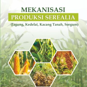 Mekanisasi Produksi Serelia( Jagung,Kedelai,Kacang Tanah,Sorgum)