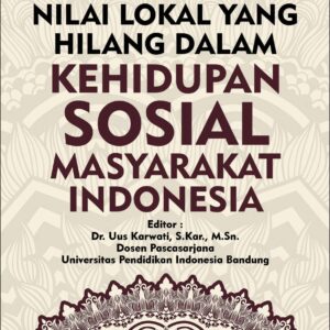 Nilai Lokal Yang Hilang Dalam Kehidupan Sosial Masyarakat Indonesia