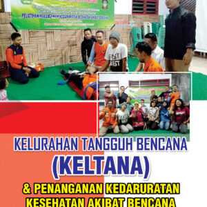 Kelurahan Tangguh Bencana ( KELTANA) & Penanganan Kedaruratan Kesehatan Akibat Bencana