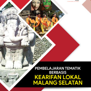Pembelajaran Tematik Berbasis Kearifan Lokal Malang Selatan