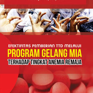 Efektifitas Pemberian TTD Melalui Program Gelang MIA Terhadap Tingkat Anemia Remaja