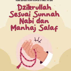 Dzikrullah Sesuai Sunnah Nabi & Manhaj Salaf