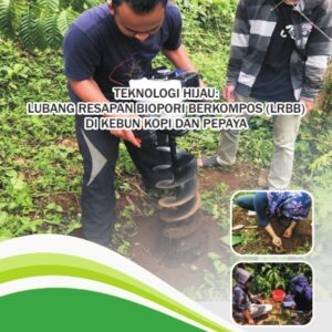 Teknologi hijau lubang resapan biopori berkompos di kebun kopi dan pepaya