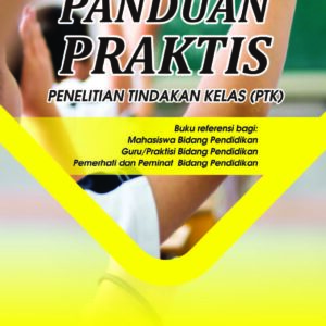 Panduan Praktis Penelitian Tindakan Kelas ( PTK)