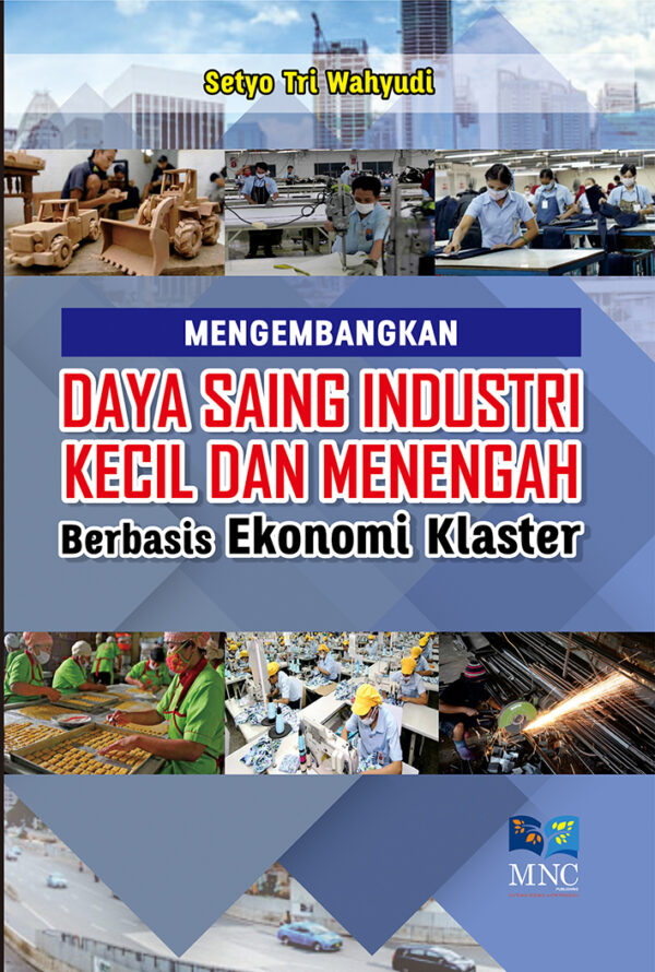 Mengembangkan Daya Saing Industri Kecil dan Menengah Berbasis Ekonomi Klaster