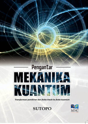 Pengantar Mekanika Kuantum : Transformasi Pemikiran Dari Fisika Klasik ke Fisika Kuantum