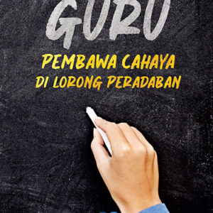Guru : Pembawa Cahaya di Lorong Peradaban