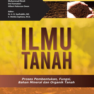 Ilmu Tanah Proses Pembentukan,Fungsi,Bahan Mineral,dan Organik Tanah