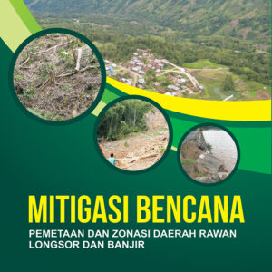 Mitigasi Bencana Pemetaan dan Zonasi Daerah Rawan Longsor dan Banjir