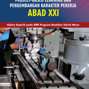 Implementasi Project - Based Learning dan Pengembangan Karakter Pekerja Abad XXI