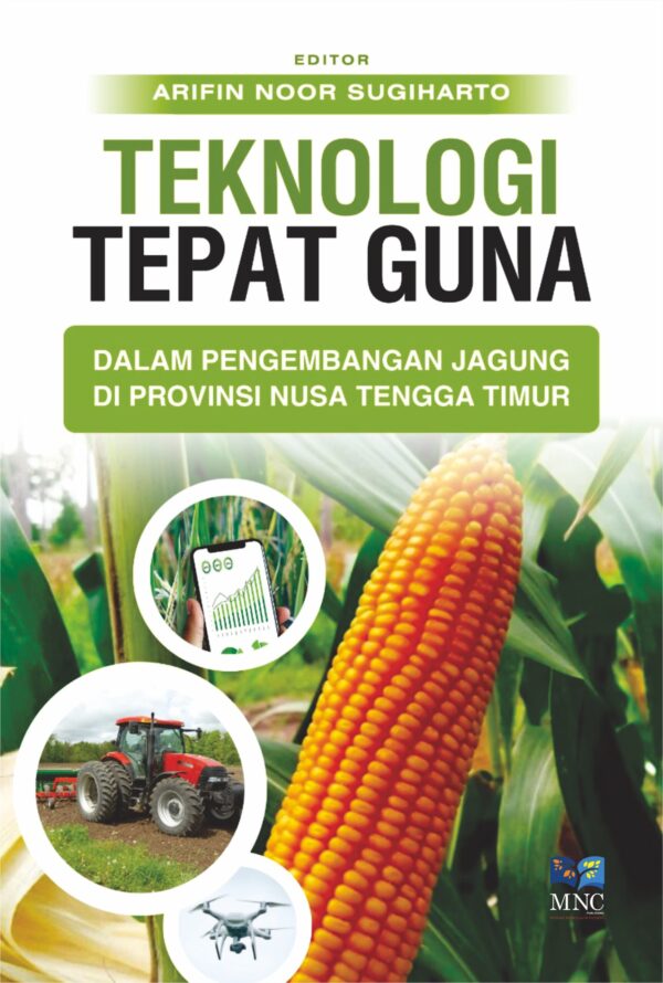 Teknologi Tepat Guna Dalam Pengembangan Jagung di Provinsi Nusa Tenggara Timur