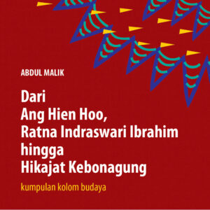 Dari Ang Hien Ho, Ratna Indraswari Ibrahim Hingga Hikayat Keboagung