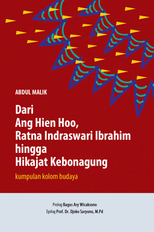 Dari Ang Hien Ho, Ratna Indraswari Ibrahim Hingga Hikayat Keboagung