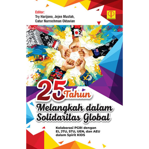 25 Tahun Melangkah dalam Solidaritas Global: Kolaborasi PGRI dengan EI, JTU, STU, UEN, dan AEU dalam Spirit KIDS