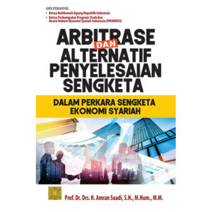 ARBITRASE DAN ALTERNATIF PENYELESAIAN SENGKETA DALAM PERKARA SENGKETA EKONOMI SYARIAH