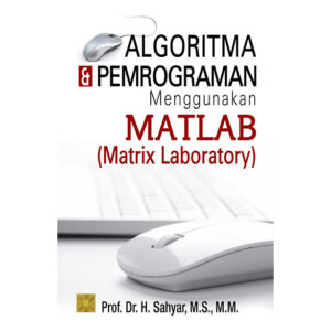 Algoritma & Pemrograman Menggunakan MATLAB (Matrix Laboratory)