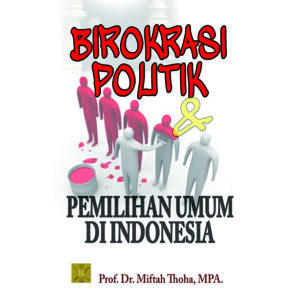 Birokrasi Politik dan Pemilihan Umum di Indonesia