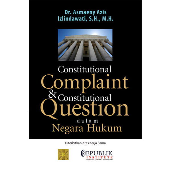 CONSTITUTIONAL COMPLAINT DAN CONSTITUTIONAL QUESTION DALAM NEGARA HUKUM